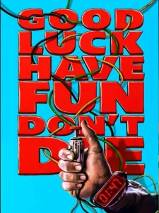 موفق باشی، خوش بگذره، نمیر Good Luck, Have Fun, Don’t